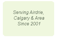 Serving Airdrie, Calgary & Area Since 2001